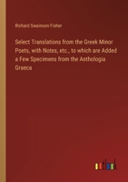 Select Translations from the Greek Minor Poets, with Notes, etc., to which are Added a Few Specimens from the Anthologia Graeca 3385577438 Book Cover