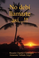 No deb? llamarte as?...!! 0359368166 Book Cover