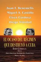 El Ocaso del R�gimen Que Destruy� a Cuba 1461047951 Book Cover