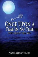 Once Upon a Time in No Time: You Hold the Key 1494456869 Book Cover