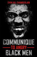 Communique to Angry Black Men 1548818577 Book Cover