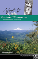 Afoot & Afield Portland/Vancouver: A Comprehensive Hiking Guide 0899974686 Book Cover