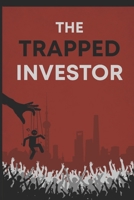 The Trapped Investor: They need you to believe. That’s how they win. B0FL24WX8L Book Cover