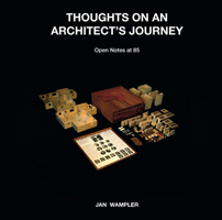 Thoughts on an Architect's Journey : Open Notes at 85 - Jan Wampler 1964490146 Book Cover