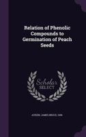 Relation of phenolic compounds to germination of peach seeds 1378217063 Book Cover