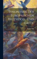 Synonymik der Europäischen Brutvögel und Gäste. 1022157647 Book Cover