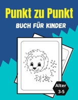 Punkt zu Punkt Buch f�r Kinder Alter 3-5: Erstaunlich und Spa� Dot to Dot Puzzles f�r Kinder, Kleinkinder, Jungen und M�dchen 0856837881 Book Cover