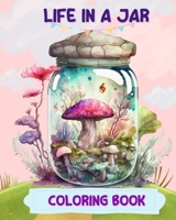 Life In a Jar Coloring Book B0BZM18784 Book Cover