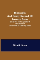 Biography & Family Record of Lorenzo Snow 9354941826 Book Cover