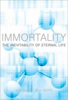 Immortality: The Inevitability of Eternal Life 1571895701 Book Cover