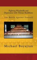 Fighting Windmills and Depression with Tibetan Buddhism: The Battle Against Yourself 1721081682 Book Cover