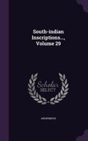 South-indian Inscriptions..., Volume 29... 1340688859 Book Cover
