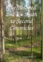 The Beloved and I Ruth to Second Chronicles 1387467727 Book Cover