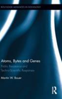 Atom, Computers and Genes: Public Resistance and Socio-Technical Responses 0415958032 Book Cover