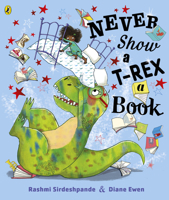 Never Show A T-Rex A Book! 1684641594 Book Cover