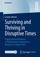 Surviving and Thriving in Disruptive Times: Organizational Resilience of Multinational Companies in Response to Global Crises (BestMasters) 3658484284 Book Cover