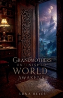 Grandmother's Unfinished World Awakens B0GYVLK3X3 Book Cover