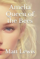 Amelia Queen of the Bees B0BSJ9J7SD Book Cover