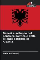 Genesi e sviluppo del pensiero politico e delle scienze politiche in Albania 6209334601 Book Cover