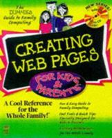 Creating Web Pages for Kids & Parents (The Dummies Guide to Family Computing) 0764501569 Book Cover