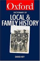 The Oxford Dictionary of Local and Family History 0198600801 Book Cover