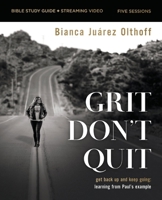 Grit Don't Quit Bible Study Guide Plus Streaming Video: How Facing Your Past Can Transform Your Future 0310162556 Book Cover