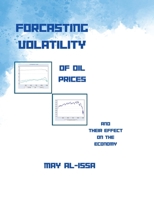 Forecasting Volatility of Oil Prices & Their Effect on the Economy 1916761623 Book Cover
