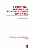 A Cultural History of Postwar Japan: 1945-1980 0415846889 Book Cover