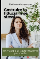 Costruire la fiducia in se stessi: Un viaggio di trasformazione personale B0CFXF5RG2 Book Cover