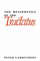 The Metaphysics of the Tractatus 0521103827 Book Cover