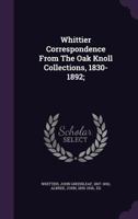 Whittier Correspondence From the Oak Knoll Collections, 1830-1892; 1163979236 Book Cover