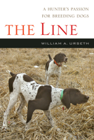 The Line: A Story of a Hunter, a Breed and Their Bond 1550229036 Book Cover