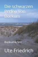 Die schwarzen Perlen von Borkum: Borkumkrimi B0BLFQRNNZ Book Cover