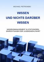 Wissen Und Nichts Daruber Wissen: Wissensmanagement in Stationaren Einrichtungen Der Jugendwohlfahrt 3842894619 Book Cover