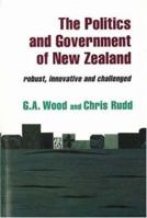 The Politics and Government of New Zealand: Robust, Innovative and Challenged 1877276464 Book Cover