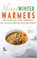 Skinny Winter Warmers Recipe Book: Low Calorie Soups, Stews, Casseroles & One Pot Meals Under 300, 400 & 500 Calories 1909855111 Book Cover