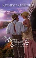The Angel and the Outlaw 037329476X Book Cover