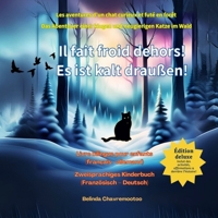 Il fait froid dehors! / Es ist kalt draußen!: Les aventures d'un chat futé et curieux en forêt / Das Abenteuer einer klugen und neugierigen Katze im Wald (Le Chat Chance) (French Edition) 1997663856 Book Cover