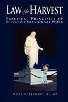 The Law Of The Harvest: Pratical Principles of Effective Missionary Work 0979512107 Book Cover