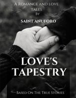 Love's Tapestry: Tales of Resilience, Melody, Harmony, Refuge, and Whimsy B0CR88CRTS Book Cover