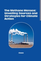 The Methane Menace: Unveiling Sources and Strategies for Climate Action 3384258215 Book Cover