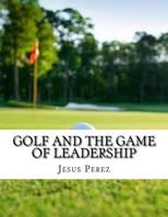 Golf and the Game of Leadership 1981294880 Book Cover