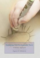 Humanizing Child Developmental Theory: A Holistic Approach 0595449247 Book Cover