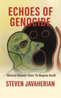 Echoes Of Genocide: History Doesn’t Have To Repeat Itself B0FMGTGZS2 Book Cover
