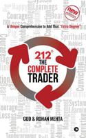 212° The Complete Trader: A Unique Comprehension to Add That "Extra Degree" 1946983950 Book Cover