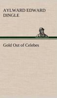 Gold Out of Celebes 9356085366 Book Cover