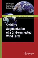 Stability Augmentation of a Grid-connected Wind Farm (Green Energy and Technology) 1849967806 Book Cover