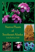 Native Plants of Southeast Alaska 0965872602 Book Cover