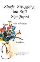 Single, Struggling, but Still Significant: With Bible Study 1664257187 Book Cover