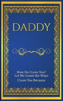 DADDY: How Do I Love You? Let Me Count The Ways: I Love You Because 1792695977 Book Cover